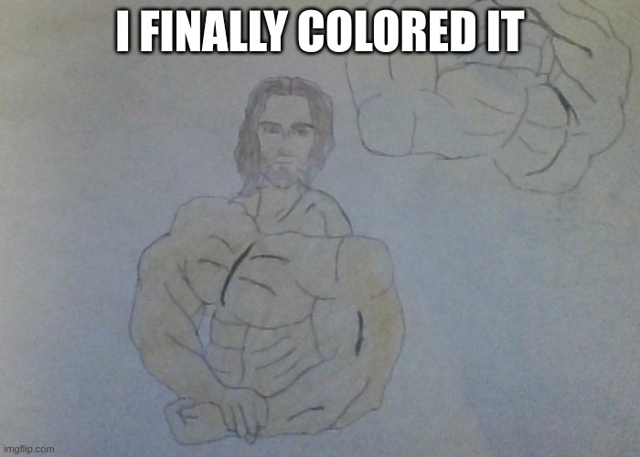 I FINALLY COLORED IT | made w/ Imgflip meme maker