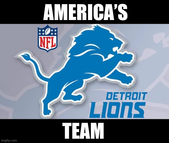 Detroit Lions | AMERICA’S; TEAM | image tagged in lions,detroit,football,americas team | made w/ Imgflip meme maker
