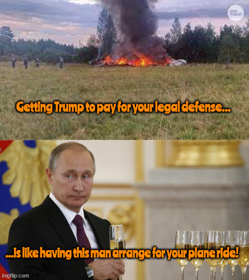 Public defender vs Being roadkill | Getting Trump to pay for your legal defense... ...is like having this man arrange for your plane ride! | image tagged in donald trump,defendants,road kill,maga,putin,suckers | made w/ Imgflip meme maker