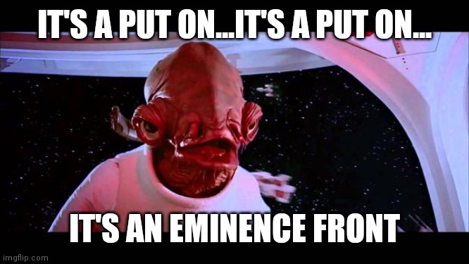 It's a trap  | IT'S A PUT ON...IT'S A PUT ON... IT'S AN EMINENCE FRONT | image tagged in it's a trap | made w/ Imgflip meme maker