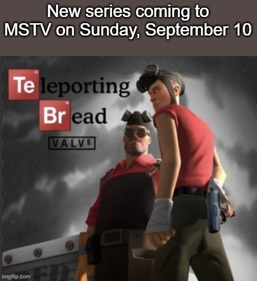 New series coming to MSTV on Sunday, September 10 | made w/ Imgflip meme maker