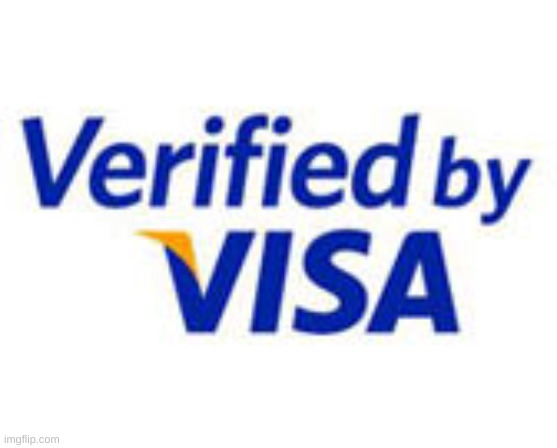 Verified By VISA | image tagged in verified by visa | made w/ Imgflip meme maker
