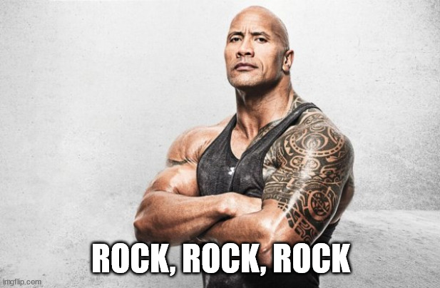 La Roca: Ayer Vino | ROCK, ROCK, ROCK | image tagged in la roca ayer vino | made w/ Imgflip meme maker