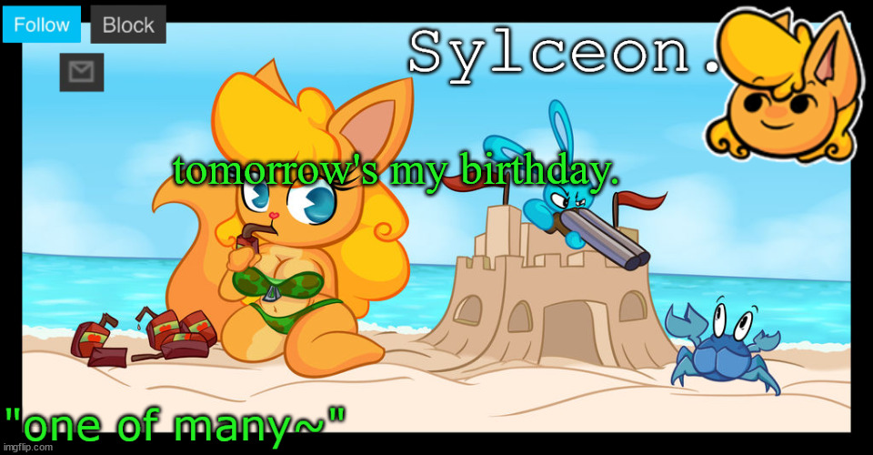 sylceon's anna temp :D | tomorrow's my birthday. | image tagged in sylceon's anna temp d | made w/ Imgflip meme maker