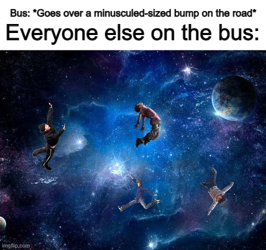 "I believe I can fly" XD | Bus: *Goes over a minusculed-sized bump on the road*; Everyone else on the bus: | image tagged in back to the future | made w/ Imgflip meme maker