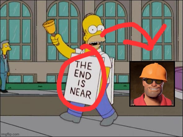 end is near | image tagged in end is near | made w/ Imgflip meme maker