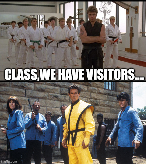 Karate Kid/American Ninja crossover | CLASS,WE HAVE VISITORS.... | image tagged in cobra kai dojo | made w/ Imgflip meme maker