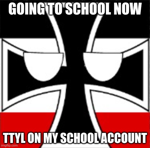 Red_Memes42 | GOING TO SCHOOL NOW; TTYL ON MY SCHOOL ACCOUNT | image tagged in red_memes42 | made w/ Imgflip meme maker