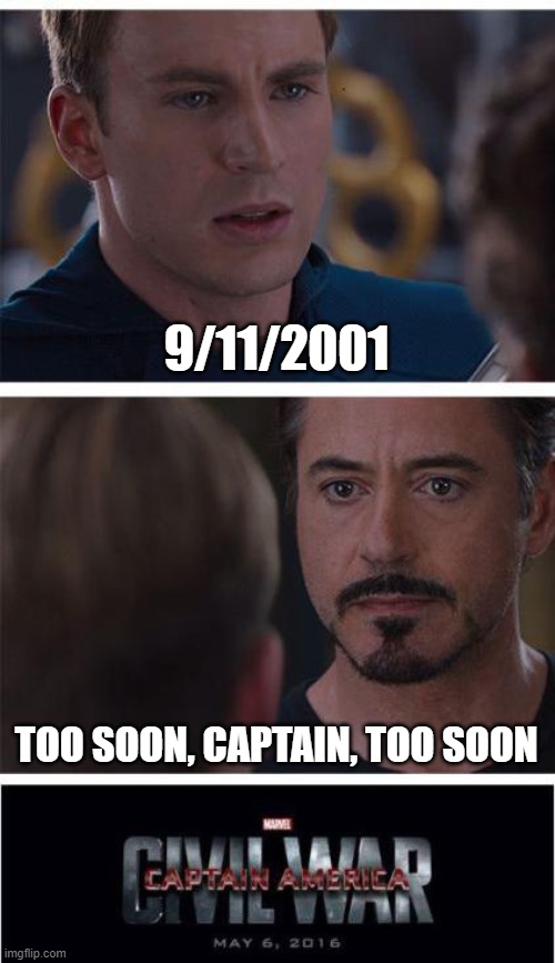 Ai does not know about what happened in 9/11 yet :( | 9/11/2001; TOO SOON, CAPTAIN, TOO SOON | image tagged in memes,marvel civil war 1 | made w/ Imgflip meme maker