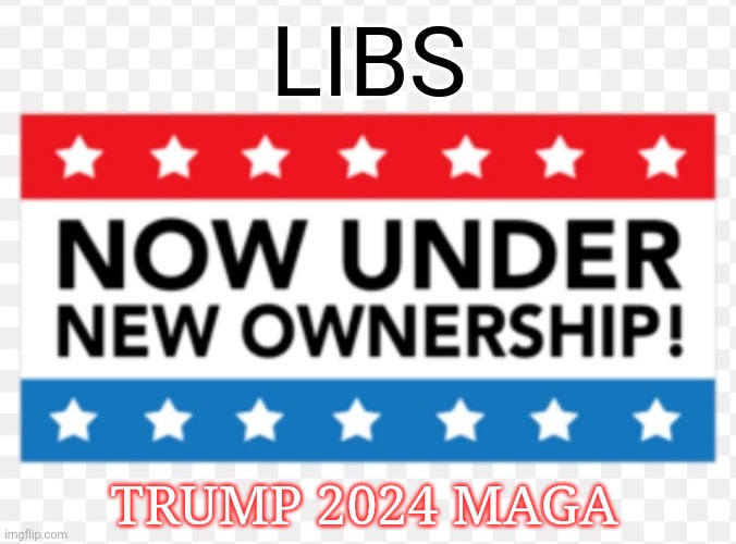 RNC issues new campaign slogan | LIBS; TRUMP 2024 MAGA | image tagged in vote,president trump,owned,triggered liberal,libtards | made w/ Imgflip meme maker