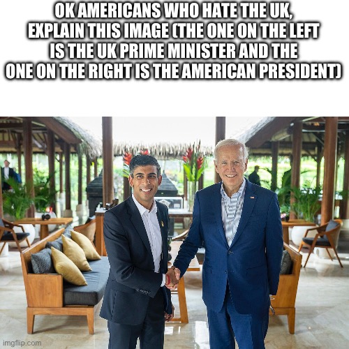 OK AMERICANS WHO HATE THE UK, EXPLAIN THIS IMAGE (THE ONE ON THE LEFT IS THE UK PRIME MINISTER AND THE ONE ON THE RIGHT IS THE AMERICAN PRESIDENT) | made w/ Imgflip meme maker