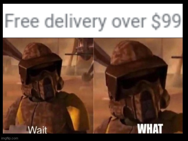little confused here | image tagged in free but not free,clone trooper,wait what | made w/ Imgflip meme maker