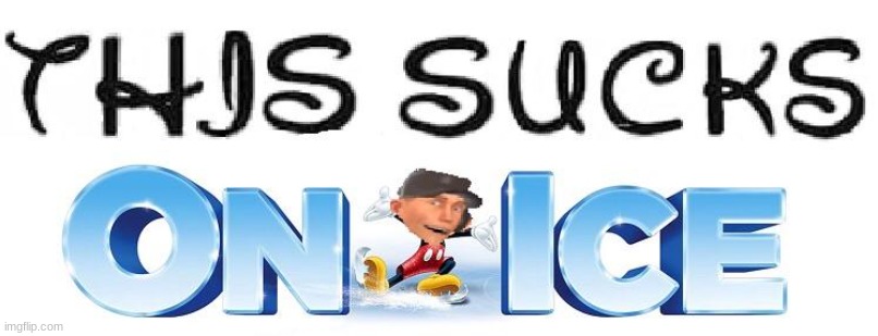 sucks on ice | image tagged in this stupid joke | made w/ Imgflip meme maker