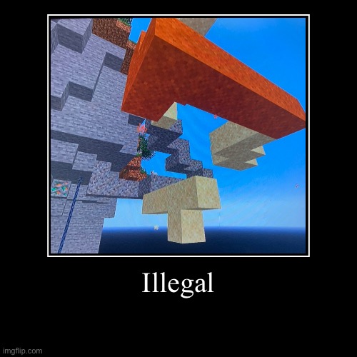 Illegal | | image tagged in funny,demotivationals | made w/ Imgflip demotivational maker