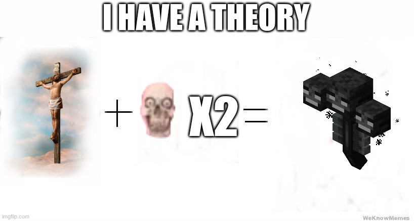 this plus this equals this | I HAVE A THEORY; X2 | image tagged in this plus this equals this | made w/ Imgflip meme maker