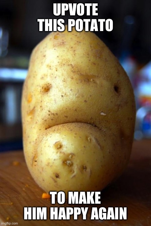 Potato 1 upvote=happy Blank Meme Template