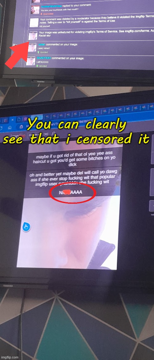 You can clearly see that i censored it | made w/ Imgflip meme maker