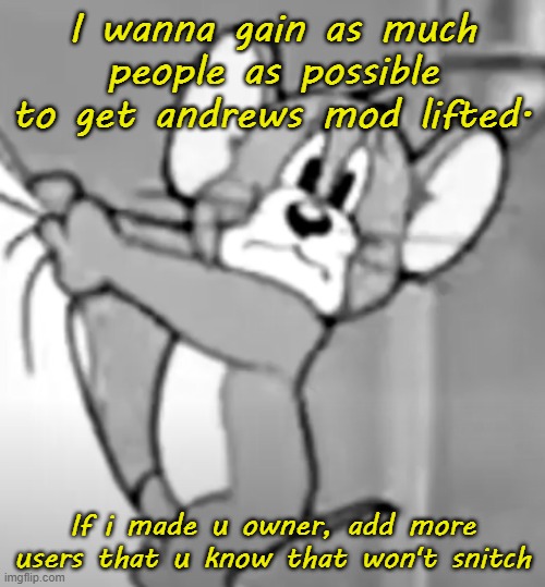 awww the skrunkly | I wanna gain as much people as possible to get andrews mod lifted. If i made u owner, add more users that u know that won't snitch | image tagged in awww the skrunkly | made w/ Imgflip meme maker