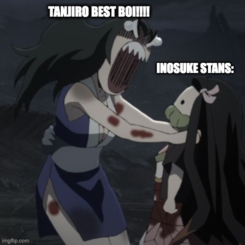Insouke vs Tanjiro | TANJIRO BEST BOI!!!! INOSUKE STANS: | image tagged in anime,demon slayer,demons,tanjiro,inosuke,animeme | made w/ Imgflip meme maker