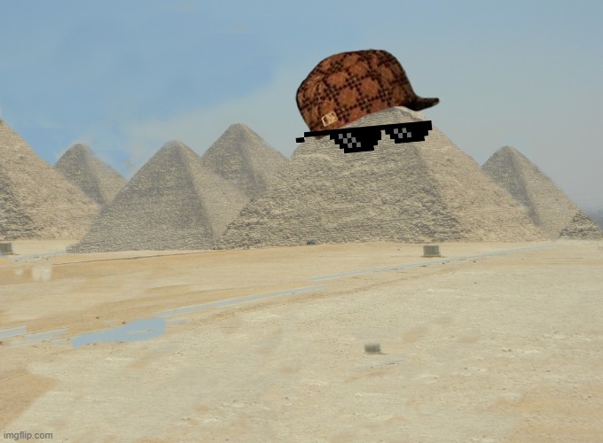 The Pyramids but cool | image tagged in rare egypt,memes,dank memes,pharaoh,pyramid,pyramids | made w/ Imgflip meme maker