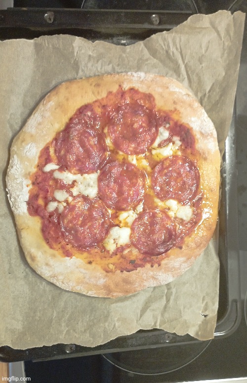 Pizza ( i made the dough myself) | made w/ Imgflip meme maker