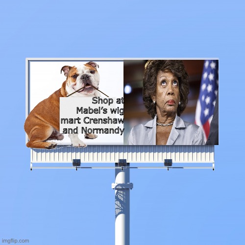 yep | Shop at Mabel’s wig mart Crenshaw and Normandy | image tagged in blank billboard for us | made w/ Imgflip meme maker