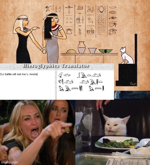 Hieroglyph Smudge | image tagged in ancient egyptian memes,memes,woman yelling at cat | made w/ Imgflip meme maker