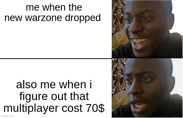 Disappointed Black Guy | me when the new warzone dropped; also me when i figure out that multiplayer cost 70$ | image tagged in disappointed black guy | made w/ Imgflip meme maker