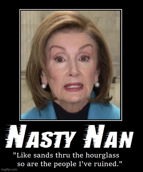 Nasty Nan: #1 Name in Filthy Politicians | image tagged in vince vance,nancy pelosi,memes,days of our lives,nasty woman,scum | made w/ Imgflip meme maker