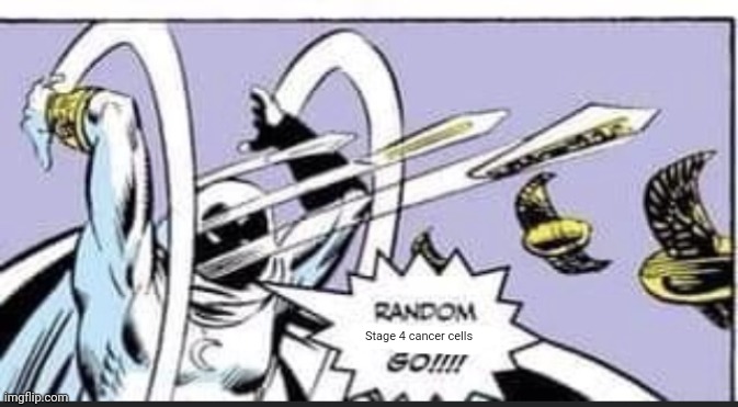 Random Bullshit Go | Stage 4 cancer cells | image tagged in random bullshit go | made w/ Imgflip meme maker