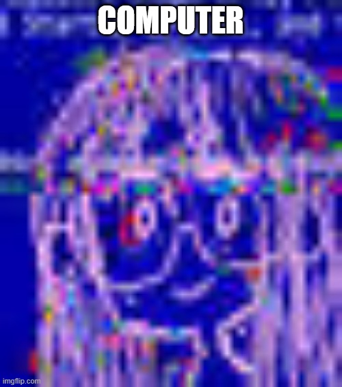 MALWARE | COMPUTER | image tagged in malware | made w/ Imgflip meme maker