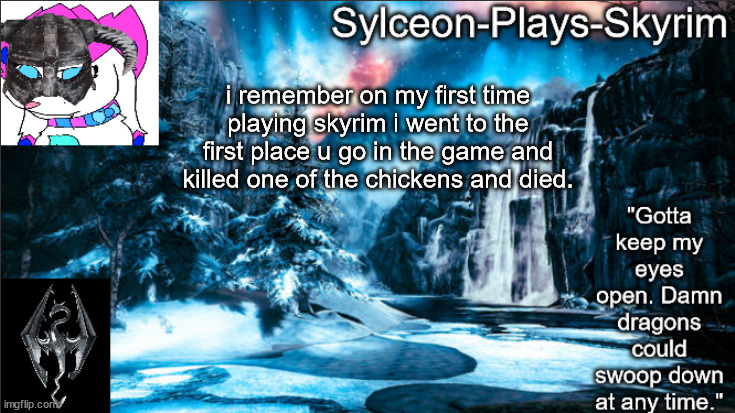 older temp ig | i remember on my first time playing skyrim i went to the first place u go in the game and killed one of the chickens and died. | image tagged in forgotten vale ii | made w/ Imgflip meme maker