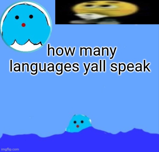 i dont speak | how many languages yall speak | made w/ Imgflip meme maker