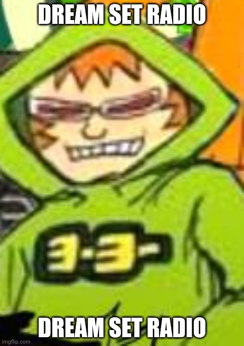 Bro look like he boutta speedrun the game :skull: | DREAM SET RADIO; DREAM SET RADIO | made w/ Imgflip meme maker