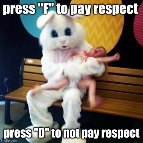 press "F" to pay respect; press "D" to not pay respect | made w/ Imgflip meme maker