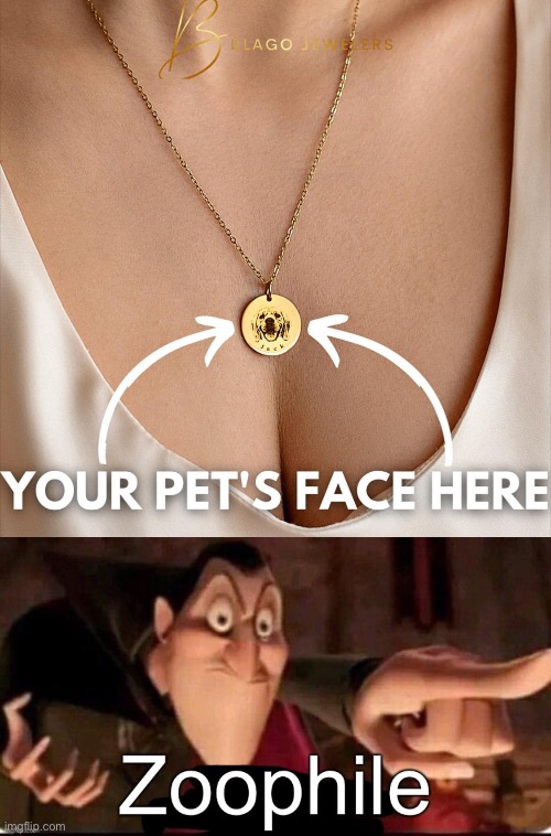 This is cursed advertising | image tagged in dracula calling out a zoophile,cleavage,pets,white woman | made w/ Imgflip meme maker