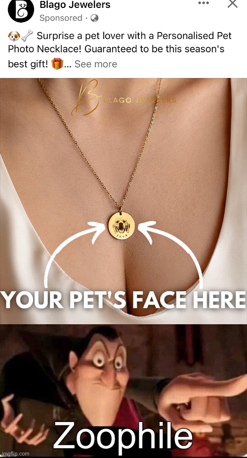 Targeted ads: white woman edition | image tagged in dracula calling out a zoophile,white woman,pets,cleavage | made w/ Imgflip meme maker