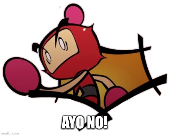 Red Bomber scared | AYO NO! | image tagged in red bomber scared | made w/ Imgflip meme maker