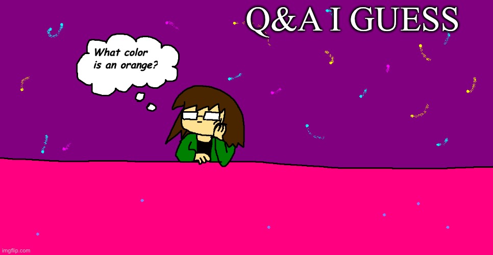 He will answer them | Q&A I GUESS | image tagged in drawing | made w/ Imgflip meme maker