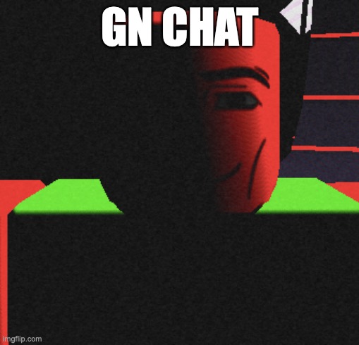I wrote some of chapter 2 but it should be done tomorrow | GN CHAT | image tagged in life is roblox | made w/ Imgflip meme maker