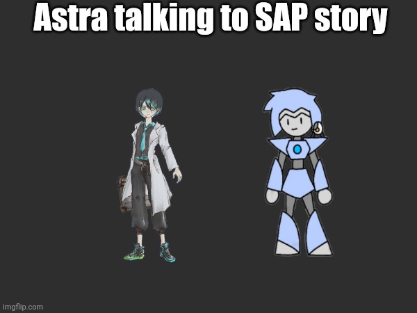 Short story | Astra talking to SAP story | made w/ Imgflip meme maker
