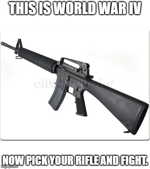 TAKE THIS RIFLE AND SHOOT DOWN THE ANTI-FANDOM S.S. | THIS IS WORLD WAR IV; NOW PICK YOUR RIFLE AND FIGHT. | image tagged in colt m16a3,fandom,defender,world war iv | made w/ Imgflip meme maker