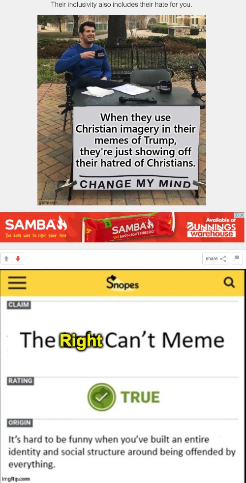 If the right think we can’t meme, then we have every right for us to say that they can’t meme | Right | image tagged in the right cannot meme,conservative hypocrisy,conservative logic,anti trump sentiment is,not anti-christian garbage | made w/ Imgflip meme maker