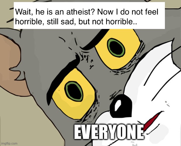 I am religious but like still | EVERYONE | image tagged in memes,unsettled tom | made w/ Imgflip meme maker