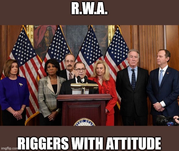 Straight outta china | R.W.A. RIGGERS WITH ATTITUDE | image tagged in house democrats | made w/ Imgflip meme maker