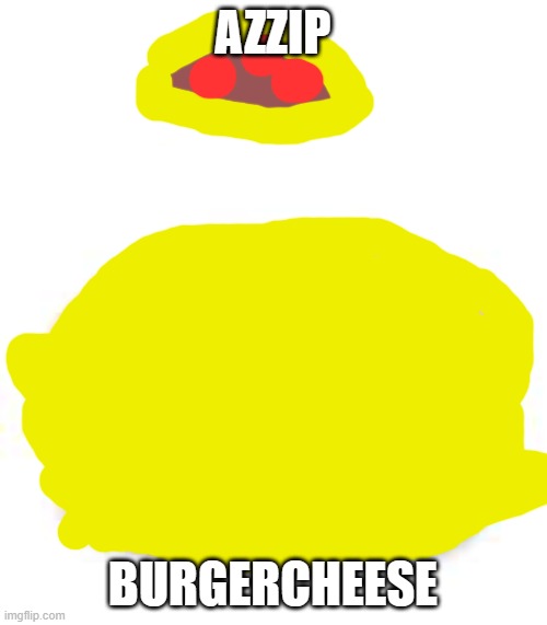 Cheeseburger | AZZIP BURGERCHEESE | image tagged in cheeseburger | made w/ Imgflip meme maker