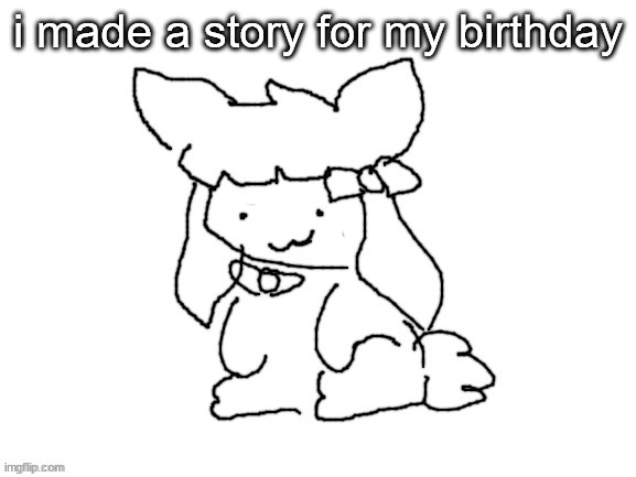 comments | i made a story for my birthday | image tagged in funne bunne thx cinna | made w/ Imgflip meme maker