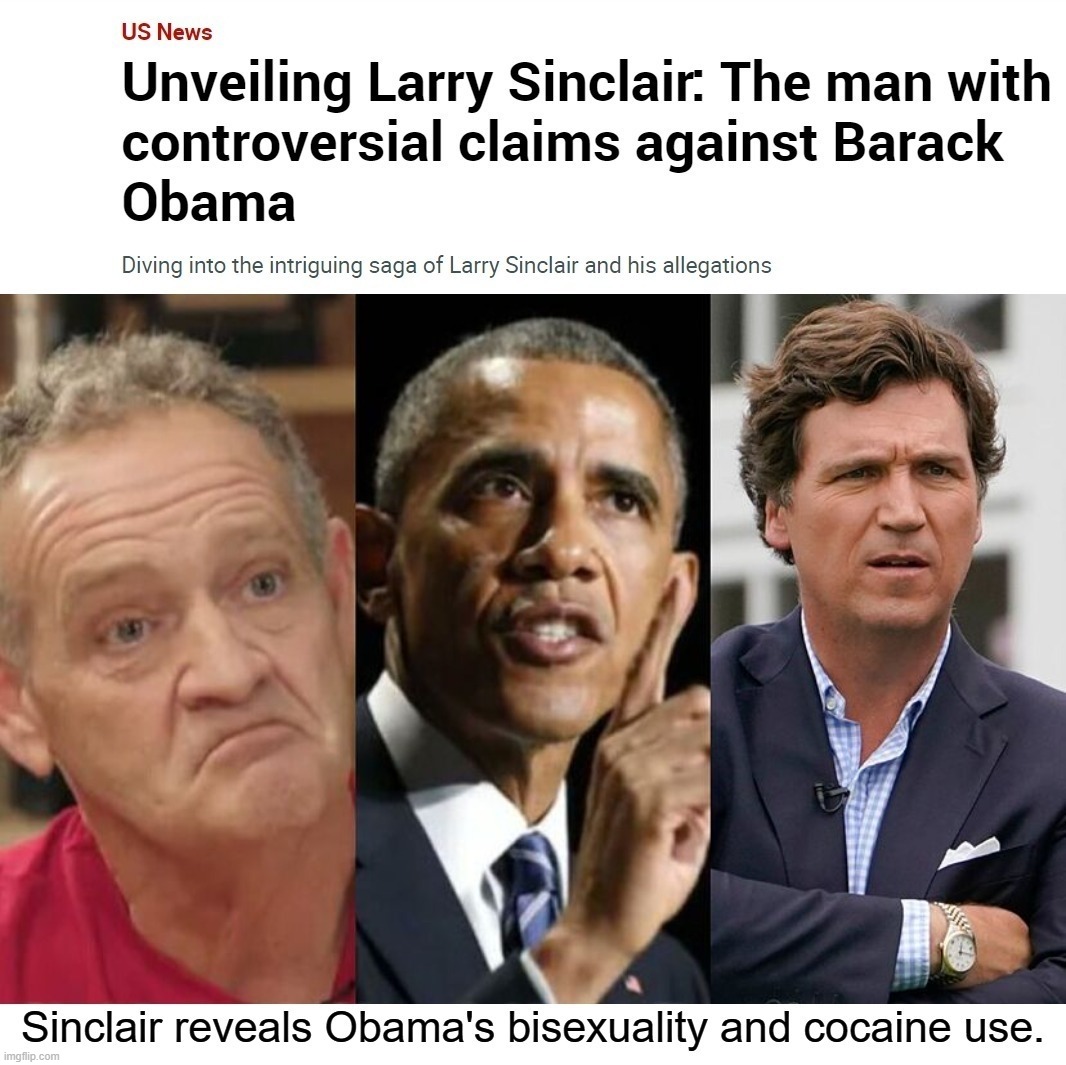 Tucker: Now the Whole World Knows Obama is a Gay Cocaine Addict | image tagged in bathhouse barry,bisexual,cocksucker,cocaine,the book of faggets | made w/ Imgflip meme maker