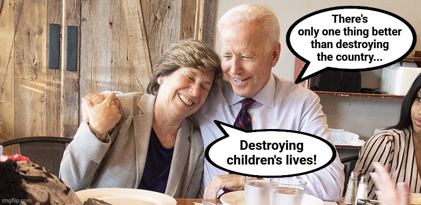 What evil looks like: Randi Weingarten and Joe Biden | There's
only one thing better
than destroying
the country... Destroying
children's lives! | image tagged in memes,randi weingarten,joe biden,evil,destruction of america,covid-19 | made w/ Imgflip meme maker