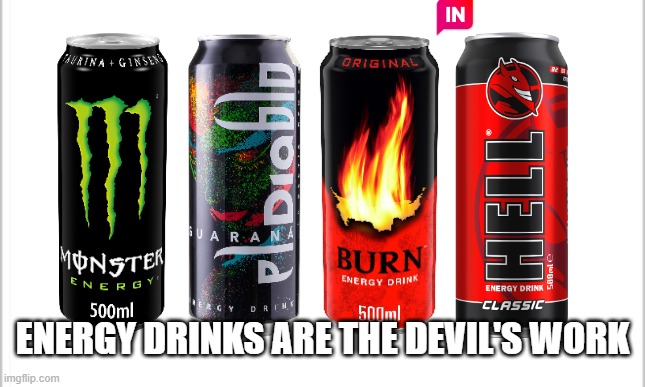 Monster El Diablo Burn in Hell | ENERGY DRINKS ARE THE DEVIL'S WORK | image tagged in white background,european,energy drinks,monster,burn,hell | made w/ Imgflip meme maker